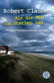 book cover of Als die Zeit im Sterben lag: Ein Sylt-Krimi by Robert Clausen