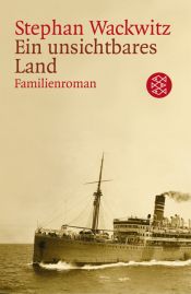 book cover of Ein unsichtbares Land : Familienroman by Stephan Wackwitz