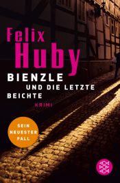 book cover of Bienzle und die letzte Beichte by Felix Huby
