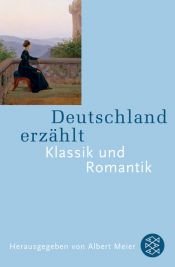 book cover of Deutschland erzählt. Klassik und Romantik. by Albert Meier