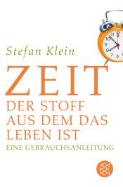 book cover of Zeit: Der Stoff, aus dem das Leben ist. Eine Gebrauchsanleitung by Stefan Klein