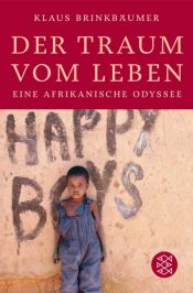 book cover of Der Traum vom Leben: Eine afrikanische Odyssee by Klaus Brinkbäumer