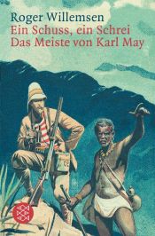 book cover of Ein Schuss, ein Schrei: Das Meiste von Karl May by Roger Willemsen