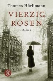 book cover of Veertig rozen by Thomas Hürlimann