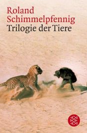 book cover of Trilogie der Tiere by Roland Schimmelpfennig