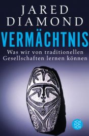 book cover of Vermächtnis: Was wir von traditionellen Gesellschaften lernen können by Jared Diamond