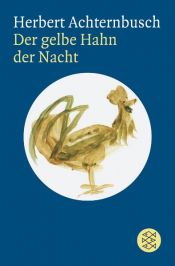 book cover of Der gelbe Hahn der Nacht: Vier Theaterstücke by Herbert Achternbusch