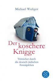 book cover of Der koschere Knigge: Trittsicher durch die deutsch-jüdischen Fettnäpfchen by Michael Wuliger