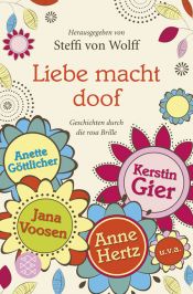 book cover of Liebe macht doof: Geschichten durch die rosa Brille by Steffi von Wolff