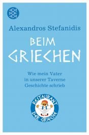 book cover of Beim Griechen: Wie mein Vater in unserer Taverne Geschichte schrieb by Alexandros Stefanidis