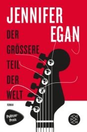 book cover of Der grössere Teil der Welt by Jennifer Egan