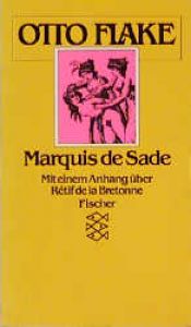 book cover of Marquis de Sade: Mit einem Anhang uber Retif de la Bretonne (French Edition) by Otto Flake