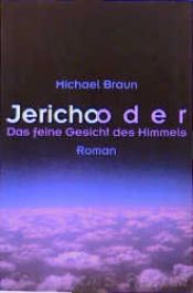 book cover of Jericho oder Das feine Gesicht des Himmels by Michael Braun