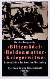 book cover of Blitzmädel, Heldenmutter, Kriegerwitwe by Gerda Szepansky