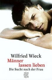 book cover of Maenner Lassen Lieben by Wilfried Wieck