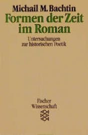 book cover of Formen der Zeit im Roman. Untersuchungen zur historischen Poetik. ( Wissenschaft). by Michail Michajlovic Bachtin