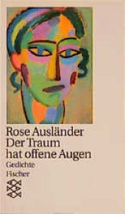 book cover of Der Traum hat offene Augen. Unveröffentlichte Gedichte 1965 - 1978. by Rose Ausländer