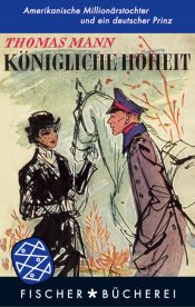 book cover of Königliche Hoheit. Amerikanische Millitärstochter und ein deutscher Prinz by Thomas Mann