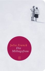 book cover of De middagvrouw by Julia Franck