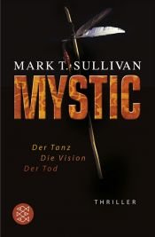 book cover of Mystic: Der Tanz - Die Vision - Der Tod by Mark T. Sullivan