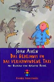 book cover of Das Geheimnis um das verschwundene Taxi. ( Ab 7 J.). by Joan Aiken & Others