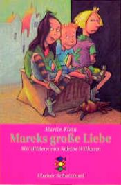 book cover of Mareks große Liebe. ( Ab 6 J.). by Martin Klein