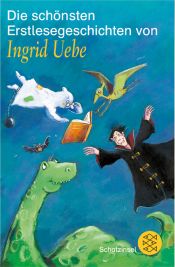 book cover of Die schönsten Erstlesegeschichten von Ingrid Uebe by Ingrid Uebe
