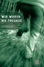 book cover of Wir waren nie Freunde by Stefan Casta