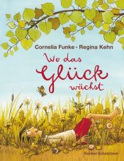 book cover of Wo das Glück wächst by Cornelia Funke