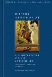 book cover of Ein gutes Wort ist nie verschenkt - Gedichte und Geschichten für Kinder by Robert Gernhardt