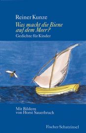 book cover of Was macht die Biene auf dem Meer?: Gedichte für Kinder, Mütter, Väter, Großmütter und Großväter by Reiner Kunze