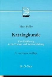 book cover of Katalogkunde : eine Einführung in die Formal- und Sacherschließung by Klaus Haller