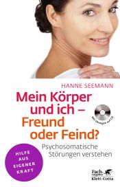 book cover of Mein Körper und ich - Freund oder Feind?: Psychosomatische Störungen verstehen by Hanne Seemann
