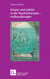 book cover of Körper und Gefühl in der Psychotherapie - Aufbauübungen (Leben Lernen 121) by Gudrun Görlitz
