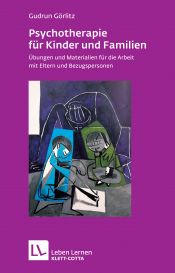 book cover of Psychotherapie für Kinder und Familien. Übungen u. Materialien f. d. Arbeit m. Eltern und Bezugspersonen (Leben Lernen 179) by Gudrun Görlitz