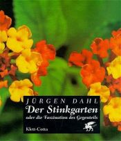 book cover of Der Stinkgarten oder die Faszination des Gegenteils by Jürgen Dahl