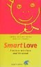 Smart Love: Erziehen mit Herz und Verstand
