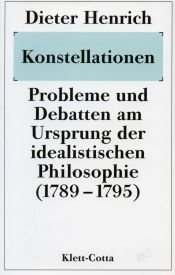 book cover of Konstellationen : Probleme und Debatten am Ursprung der idealistischen Philosophie (1789-1795) by Dieter Henrich