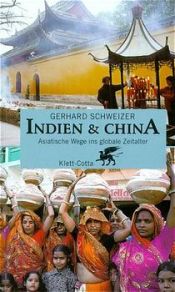book cover of Indien und China: Asiatische Wege ins globale Zeitalter by Gerhard Schweizer
