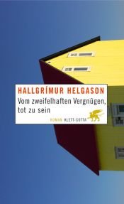 book cover of Vom zweifelhaften Vergnügen, tot zu sein by Hallgrímur Helgason