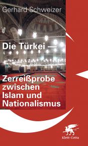 book cover of Die Türkei - Zerreißprobe zwischen Islam und Nationalismus by Gerhard Schweizer