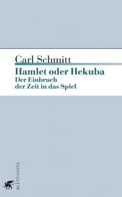 book cover of Hamlet or Hecuba: The Intrusion of the Time into the Play by Carl Schmitt