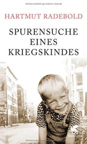 book cover of Spurensuche eines Kriegskindes by Hartmut Radebold|Hildegard Radebold