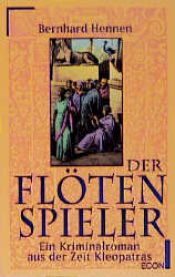 book cover of Der Flötenspieler. Ein Kriminalroman aus der Zeit Kleopatras. by Bernhard Hennen