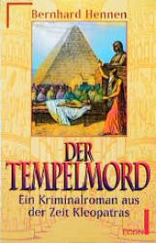 book cover of Der Tempelmord. Ein Kriminalroman aus der Zeit Kleopatras. by Bernhard Hennen