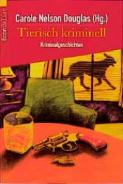book cover of Tierisch kriminell. Krimigeschichten. by Carole Nelson Douglas