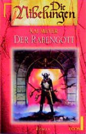 book cover of Der Rabengott. Die Nibelungen, 1. by Kai Meyer