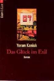 book cover of Das Glück im Exil by Yoram Kaniuk