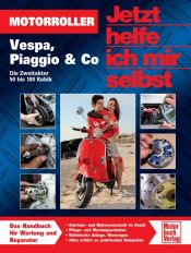 book cover of Motorroller: Vespa, Piaggio & Co - Die Zweitakter 50 bis 180 Kubik (Jetzt helfe ich mir selbst) by Dieter Korp