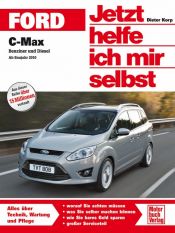 book cover of Ford C-Max: Benziner und Diesel ab Bj. 2010: Benziner und Diesel ab Baujahr 2010 (Jetzt helfe ich mir selbst) by Dieter Korp